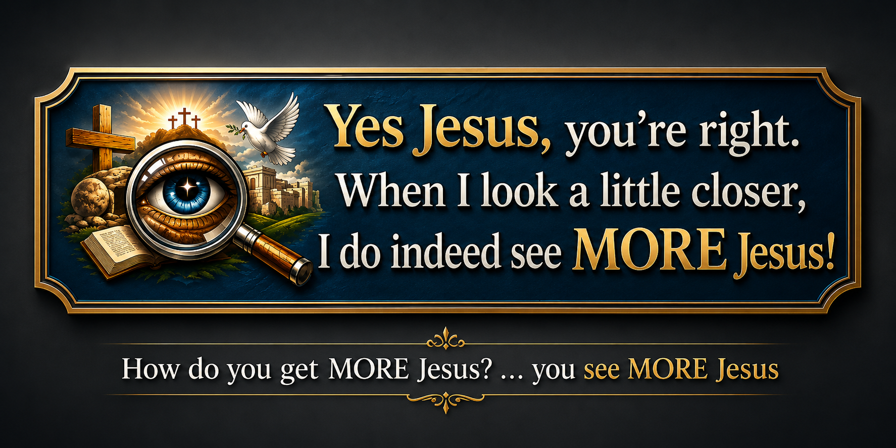 More Jesus Banner